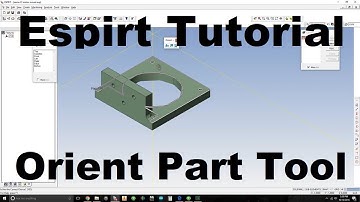 Esprit Tutorial: Orient Part