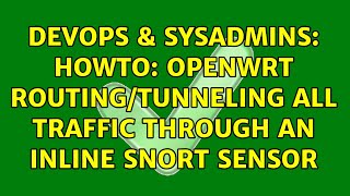 DevOps & SysAdmins: HowTo: OpenWRT routing/tunneling all traffic through an inline Snort sensor Net Worth