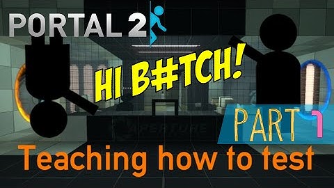 [Portal 2] Teaching How To Test (Part 1)