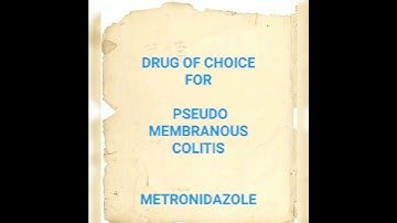 Pseudomembranous colitis| Drug of choice