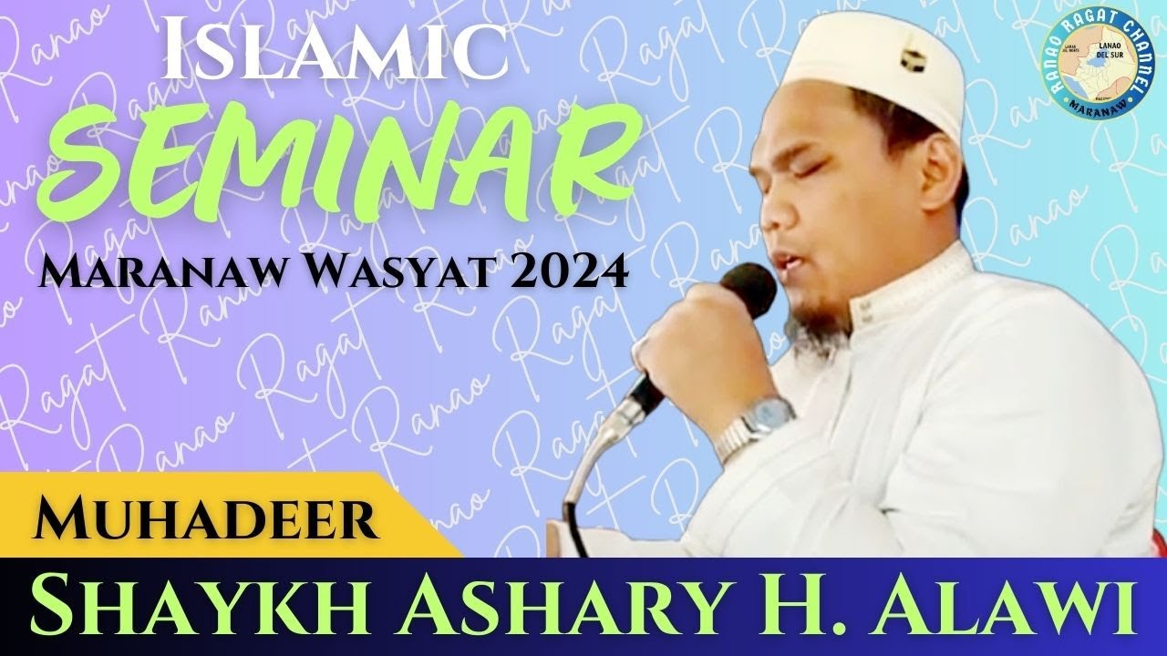 𝗦𝗛𝗔𝗬𝗞𝗛 𝗛𝗔𝗙𝗘𝗘𝗗 𝗔𝗦𝗛𝗔𝗥𝗬 𝗛. 𝗔𝗟𝗔𝗪𝗜 | 𝗠𝗔𝗥𝗔𝗡𝗔𝗪 𝗜𝗦𝗟𝗔𝗠𝗜𝗖 𝗦𝗘𝗠𝗜𝗡𝗔𝗥 𝗔𝗨𝗚𝗨𝗦𝗧 𝟮𝟬𝟮𝟰 #maranao #marawi #lanaodelsur