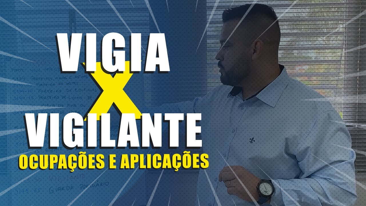 QUAL É A DIFERENÇA DE VIGIA E VIGILANTE LEI NA PRÁTICA YouTube QUAL É A DIFERENÇA DE VIGIA E VIGILANTE LEI NA PRÁTICA YouTube