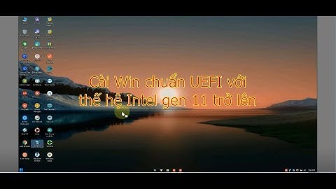 Cài Win 10 và 11 - Thao tác cho việc cài chuẩn UEFI với Intel gen 11 trở lên trong WinPE(Anhdv Boot)