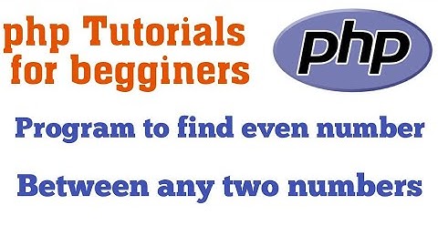 Program to find even number between any two numbers in php//program