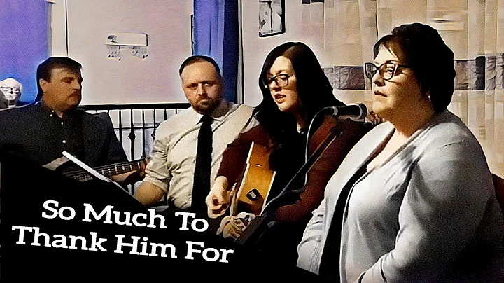 So Much To Thank Him For