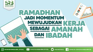 Ramadhan Jadi Momentum Mewujudkan Kerja Sebagai Amanah Dan Ibadah