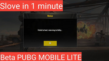 How to Slove failed to  load returning to lobby in Pubg Mobile Lite Beta
