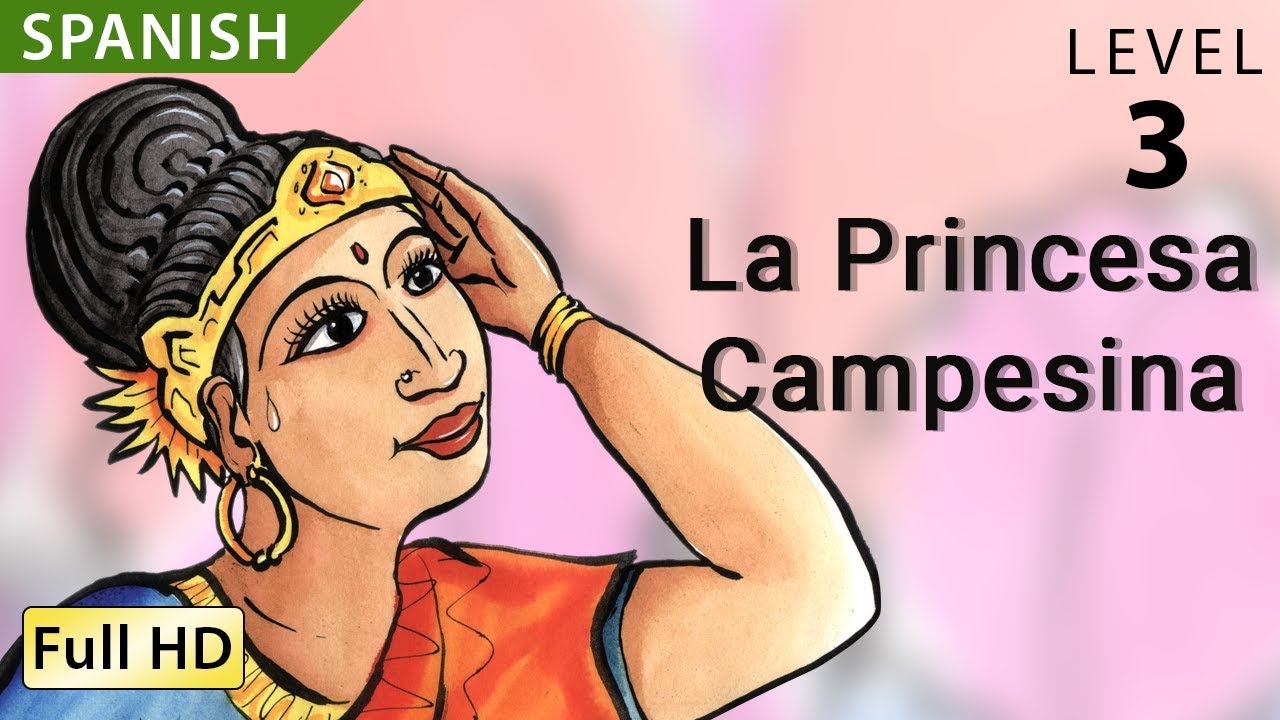 La Princesa Campesina - Aprende español con subtítulos - Historia para niños y adultos 