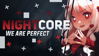 Nightcore → We Are Perfect  ✖ EMDI x Britt Lari