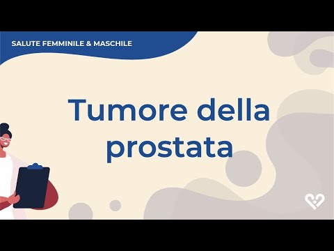 Tumore della prostata: cos&rsquo;è, come si diagnostica e come si cura?