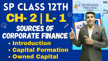 SP Class 12th | Chapter 2 | Sources of Corporate Finance | Lecture 1 | Prof. Ajay Vyas |