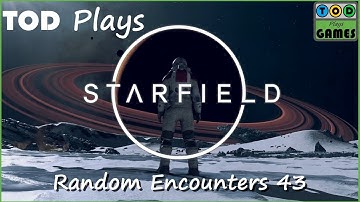 Starfield - Random Encounters 43 | TOD Plays