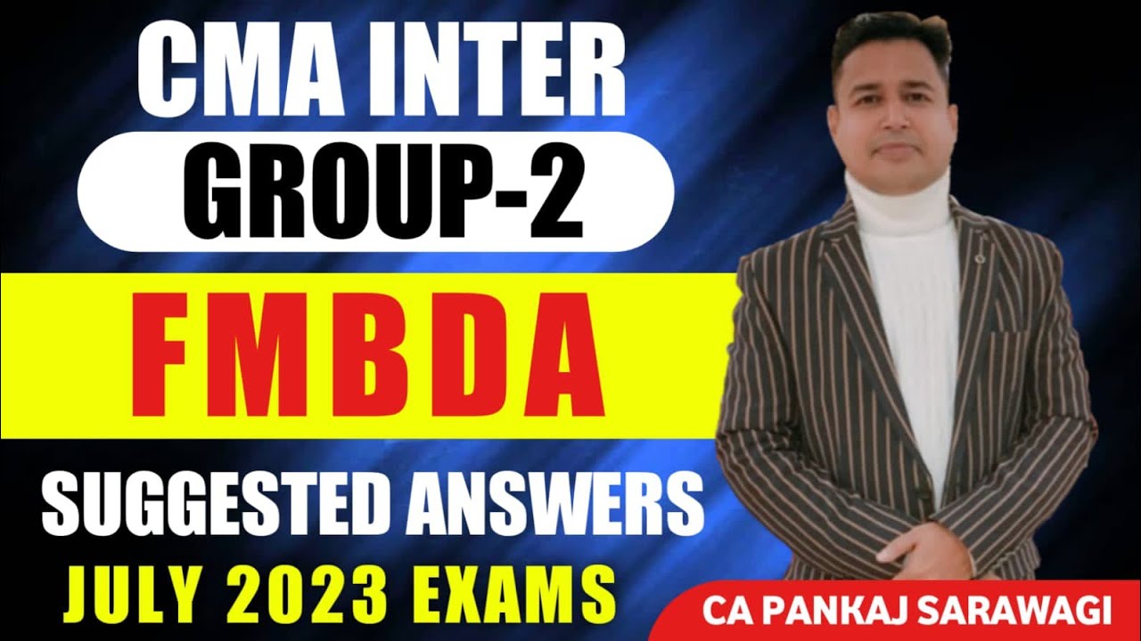 July 2023 Suggested answers | FMBDA | CMA Inter G-2 | CA Pankaj ...