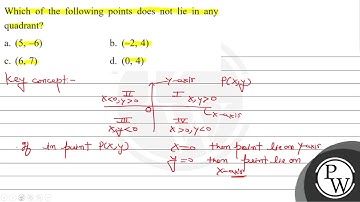 Which of the following points does not lie in any quadrant? a. \( (5,-6) \) b. \( (-2,4) \) c. \...