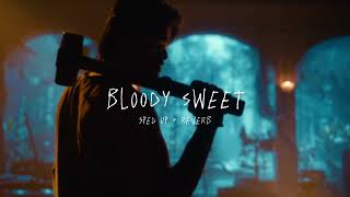 Bloody Sweet - sped up + reverb (From 