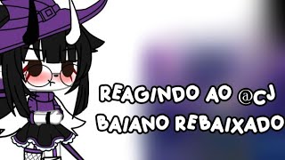 •||•{reagindo ao @CJ BAIANO REBAIXADO}•||•(Meme Gc)