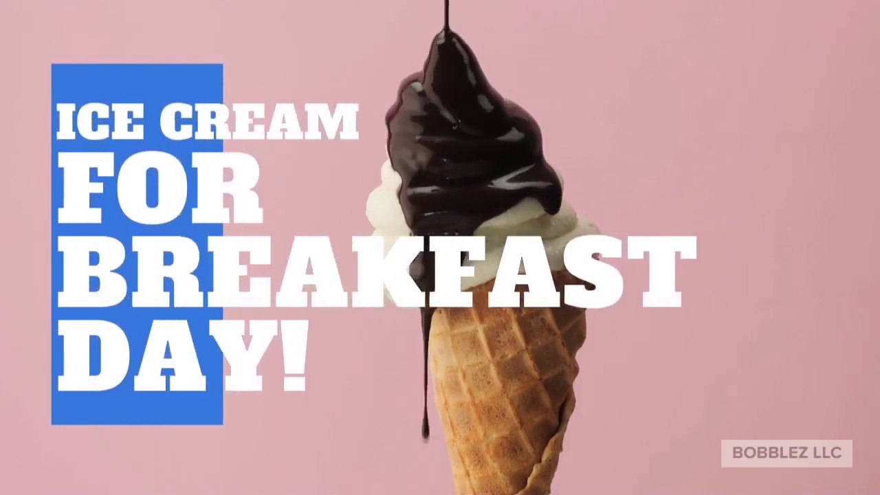 Eat Ice Cream for Breakfast Day YouTube