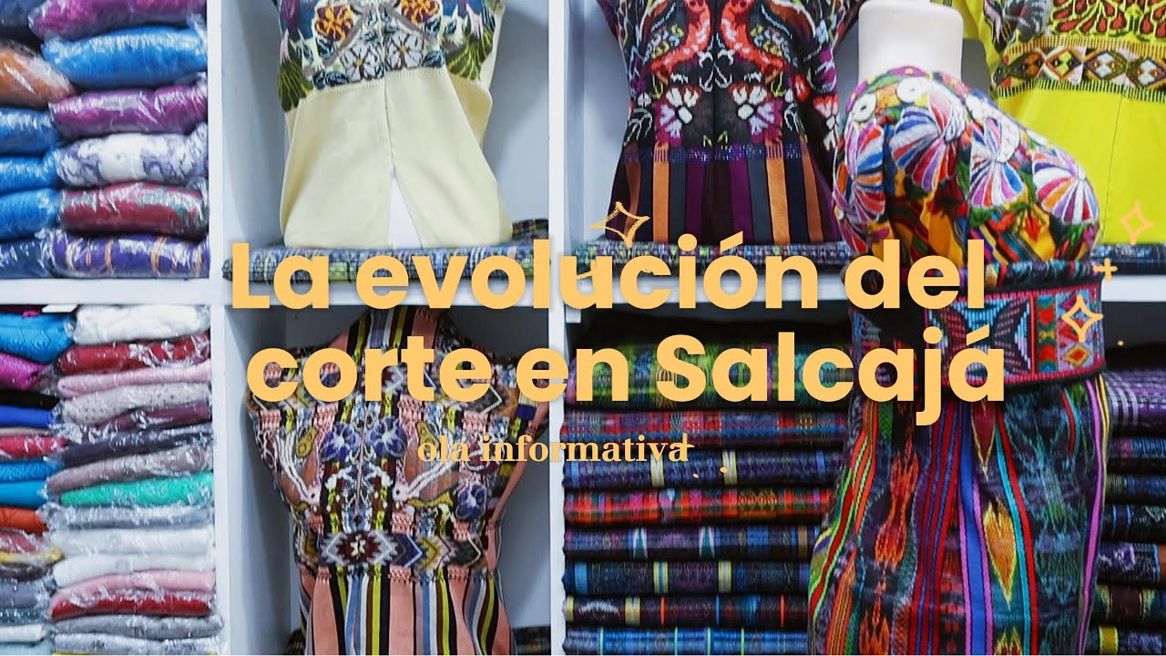 La evolución del corte en Salcajá