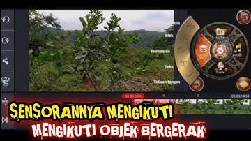 TUTORIAL CARA EDIT SENSOR SUPAYA MENGIKUTI OBJEK YANG BERGERAK DI KINEMASTER
