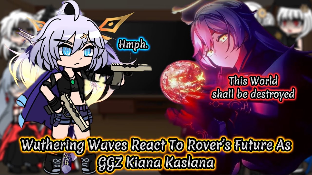 Wuthering Waves React To Rover’s Future As GGZ Kiana Kaslana || Guns Girl Z || Gacha Reaction.