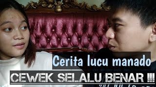 CEWEK SELALU BENAR !!! ... CERITA LUCU MANADO - SONDER EXPRESSION