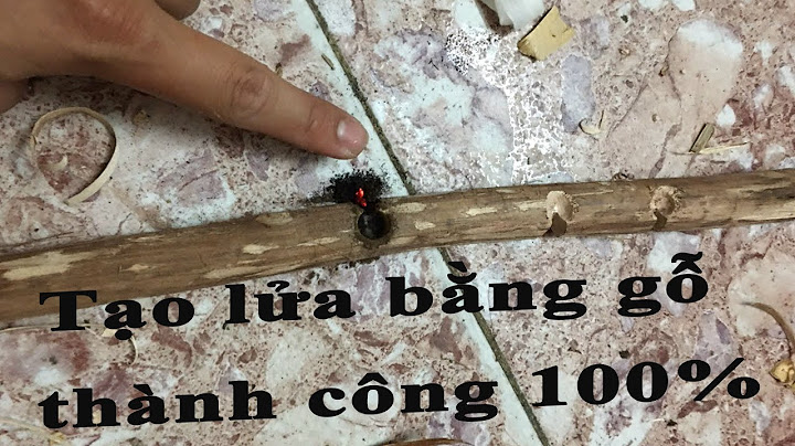 Hướng dẫn cách đánh lửa từ gỗ