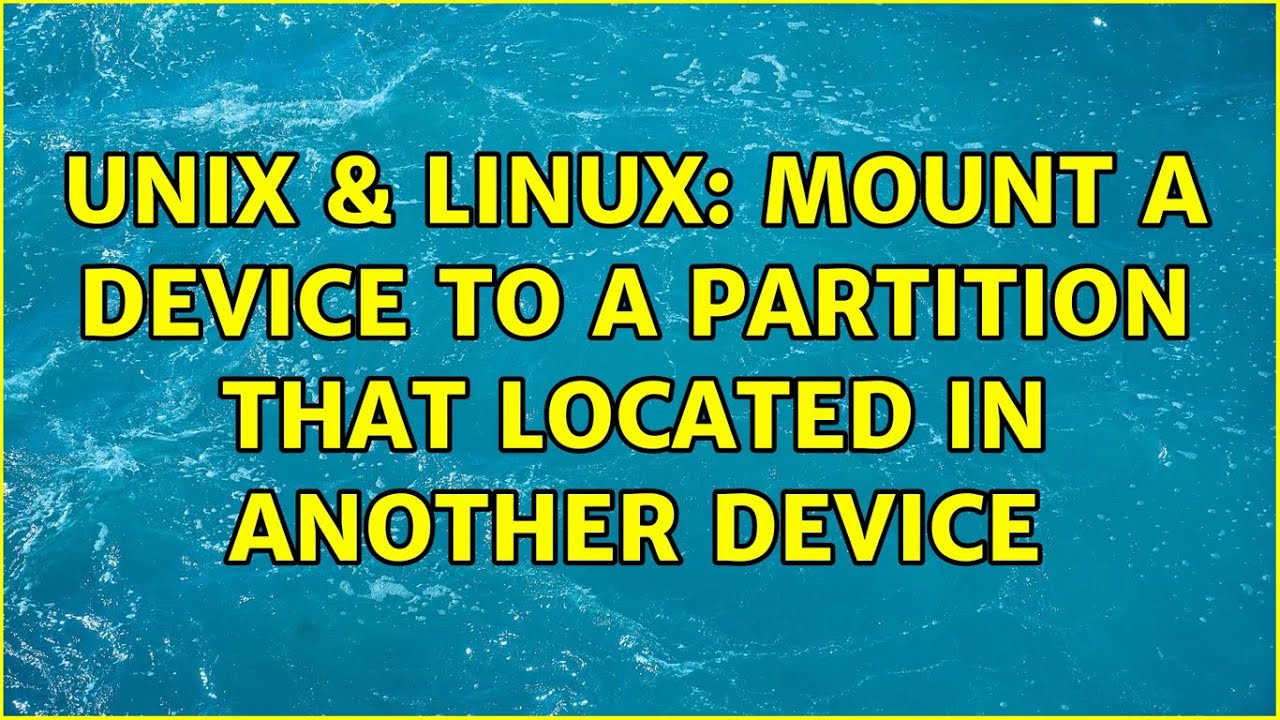 Unix & Linux Mount a device to a partition that located in another device YouTube