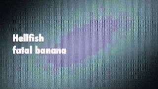 hellfish - fatal banana