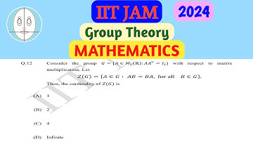IIT JAM (2024) | Group Theory | Mathematics | Question-12 | Solution