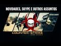 NOVIDADES, SKYPE E OUTROS ASSUNTOS