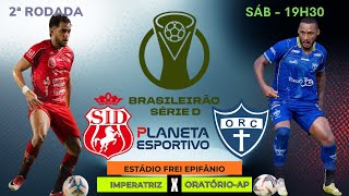 AO VIVO IMPERATRIZ 3x1 ORATÓRIO-AP | BRASILEIRÃO SÉRIE D 2ª RODADA - 11/04/2026