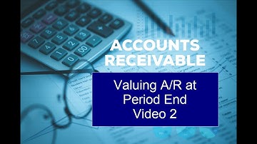 Accounts Receivables, Video 2, Accounts Receivable, Period End Valuation