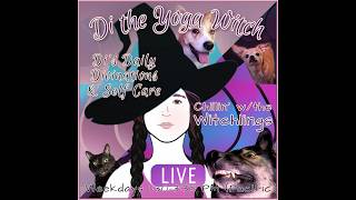 🔮 Di's Daily Divinations, Witchy Wisdom &amp; Self-Care | Chillin' w/the Witchlings | LIVE!