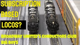 Subscription based locomotives? Broadway Limiteds Conductors Club Big Boys in N Scale! More in HO!