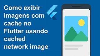 📸 Como exibir imagens com cache no Flutter usando cached_network_image - Cache + Http