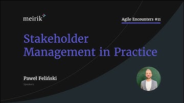Stakeholder Management in Practice - Agile Encounters Webinar #11