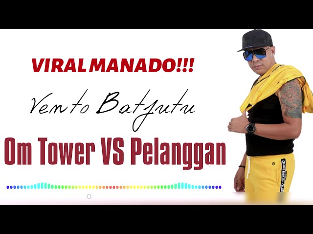 #Viral #ViralManado OM TOWER VS PELANGGAN - VENTO BATFUTU class=