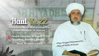 🔴 [ LIVE ] HAUL KE 22 ABUYA ASSAYYID MUHAMMAD BIN ALAWI AL MALIKI AL HASANI