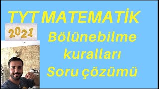 2021 Tyt Matemati̇k - Bölünebi̇lme Kurallari Soru Çözümü