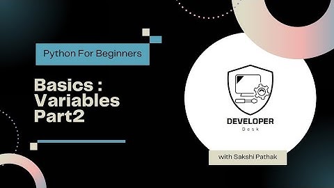 Python Variables: Part 2 | Lesson 3 | Developer Desk