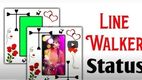 Line Walker Status - Best Video Editing Apps - How To Make WhatsApp Status Video In Kinemaster