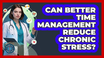 Can Better Time Management Reduce Chronic Stress?