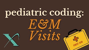 Pediatric Coding: Evaluation and Management Visits