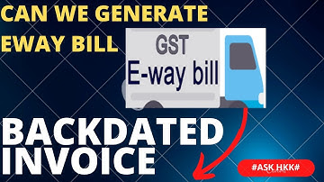 Ewaybill For backdated invoice|Can we generate ewaybill for backdated invoice #ASKHKK