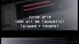 juice wrld - lean wit me ( acoustic ) ( slowed + reverb ) ☆