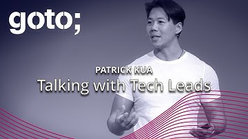 Talking With Tech Leads • Patrick Kua • GOTO 2020
