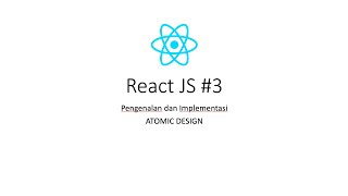 React JS #3 Pengenalan dan Implementasi Atomic Design
