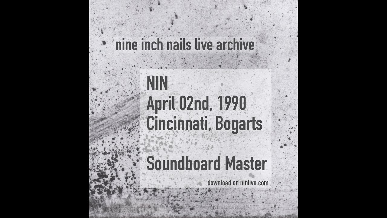Nine Inch Nails 1990-04-02 Cincinnati, Bogarts - Master Soundboard