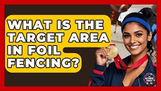 What Is The Target Area In Foil Fencing? - The Olympic Vault