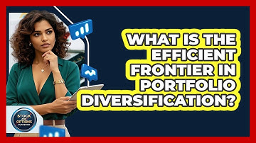 What Is The Efficient Frontier In Portfolio Diversification? - Stock and Options Playbook